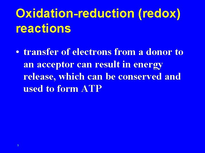 Oxidation-reduction (redox) reactions • transfer of electrons from a donor to an acceptor can