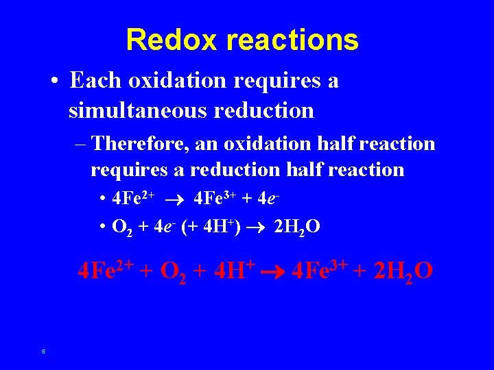 Redox reactions • Each oxidation requires a simultaneous reduction – Therefore, an oxidation half