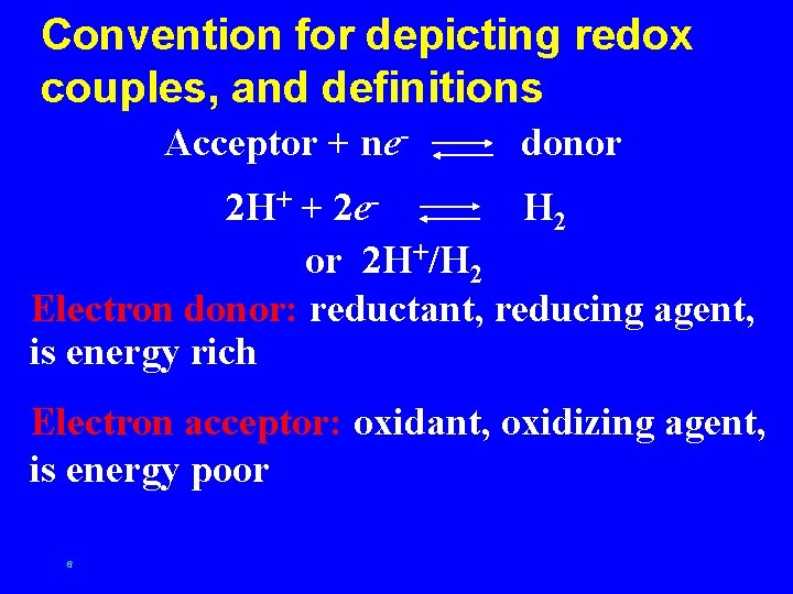 Convention for depicting redox couples, and definitions Acceptor + ne- donor 2 H+ +