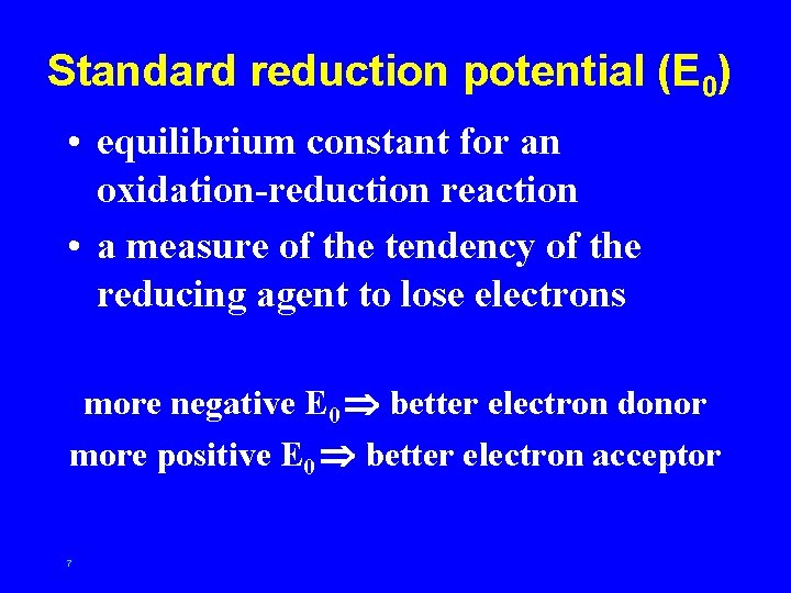 Standard reduction potential (E 0) • equilibrium constant for an oxidation-reduction reaction • a