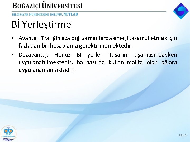 Bİ Yerleştirme • Avantaj: Trafiğin azaldığı zamanlarda enerji tasarruf etmek için fazladan bir hesaplama