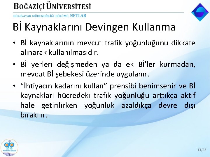 Bİ Kaynaklarını Devingen Kullanma • Bİ kaynaklarının mevcut trafik yoğunluğunu dikkate alınarak kullanılmasıdır. •