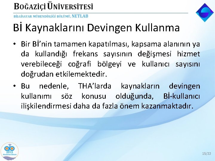 Bİ Kaynaklarını Devingen Kullanma • Bir Bİ’nin tamamen kapatılması, kapsama alanının ya da kullandığı