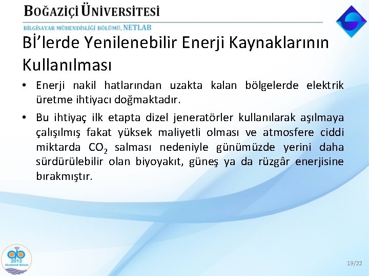 Bİ’lerde Yenilenebilir Enerji Kaynaklarının Kullanılması • Enerji nakil hatlarından uzakta kalan bölgelerde elektrik üretme