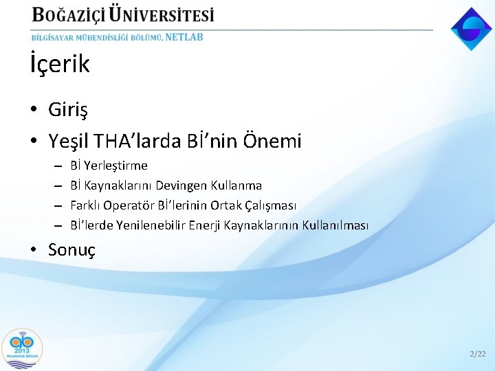 İçerik • Giriş • Yeşil THA’larda Bİ’nin Önemi – – Bİ Yerleştirme Bİ Kaynaklarını