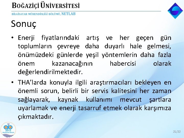 Sonuç • Enerji fiyatlarındaki artış ve her geçen gün toplumların çevreye daha duyarlı hale