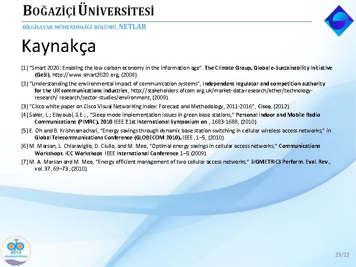 Kaynakça [1] “Smart 2020: Enabling the low carbon economy in the information age”. The