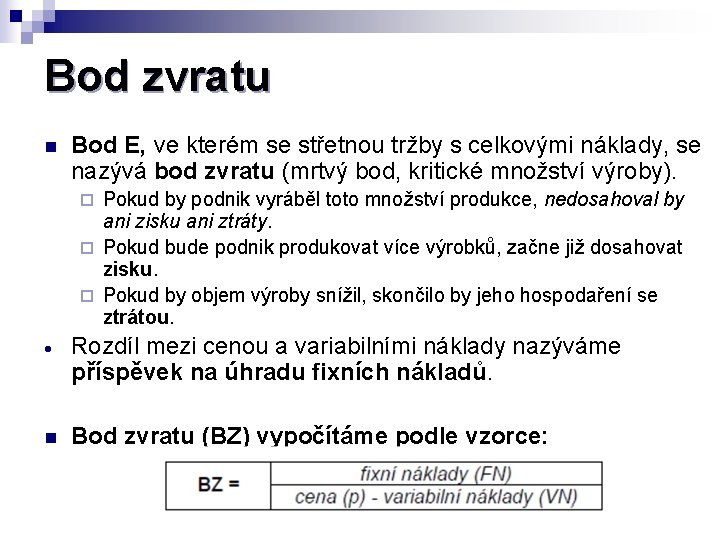 Bod zvratu n Bod E, ve kterém se střetnou tržby s celkovými náklady, se