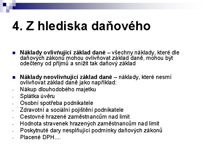 4. Z hlediska daňového n Náklady ovlivňující základ daně – všechny náklady, které dle