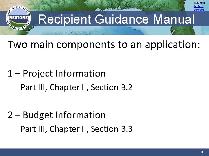 Return to Table of Contents Recipient Guidance Manual Two main components to an application: