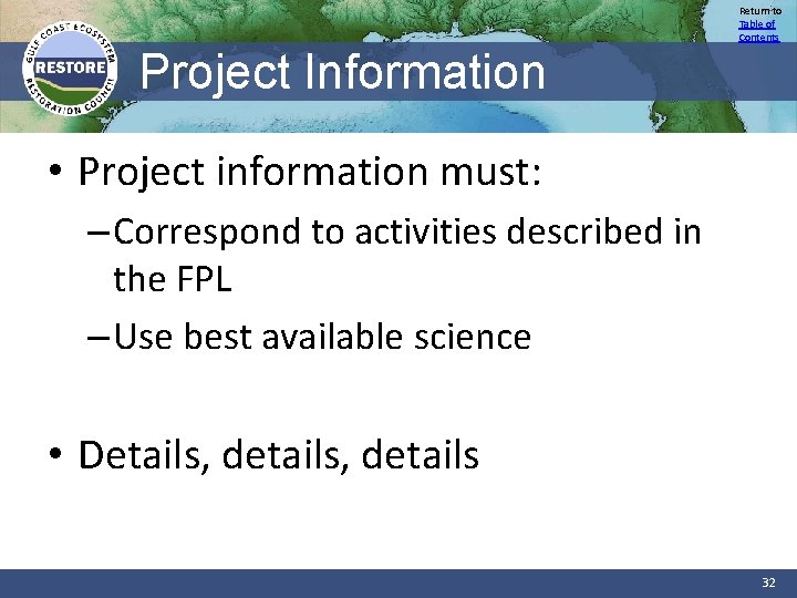 Return to Table of Contents Project Information • Project information must: – Correspond to