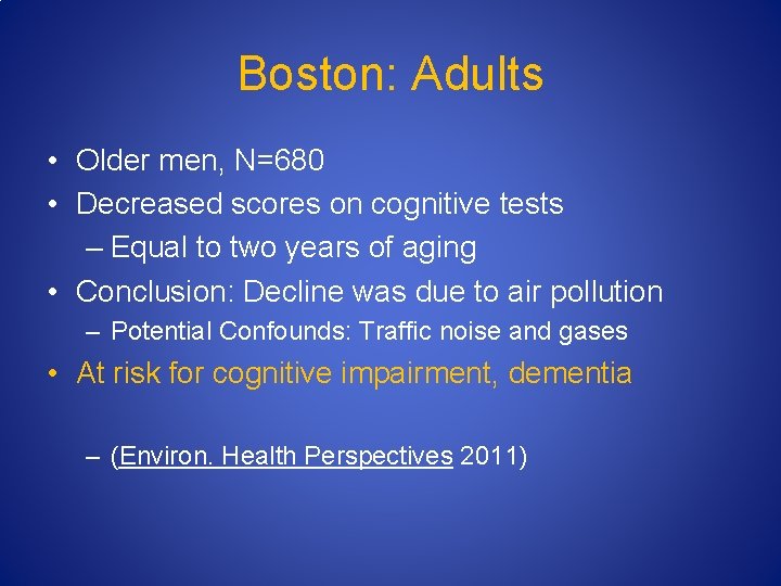 Boston: Adults • Older men, N=680 • Decreased scores on cognitive tests – Equal