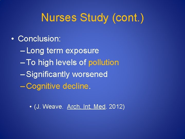 Nurses Study (cont. ) • Conclusion: – Long term exposure – To high levels