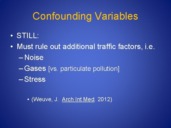 Confounding Variables • STILL: • Must rule out additional traffic factors, i. e. –