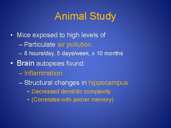 Animal Study • Mice exposed to high levels of – Particulate air pollution –