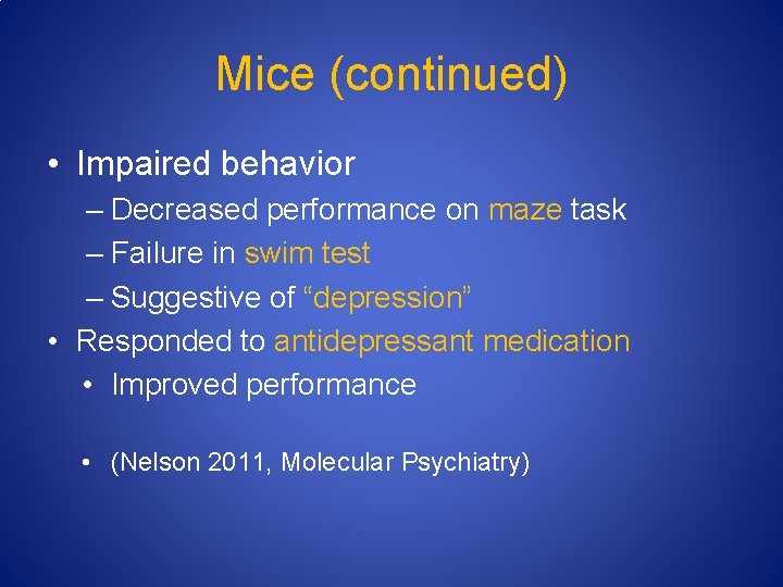 Mice (continued) • Impaired behavior – Decreased performance on maze task – Failure in