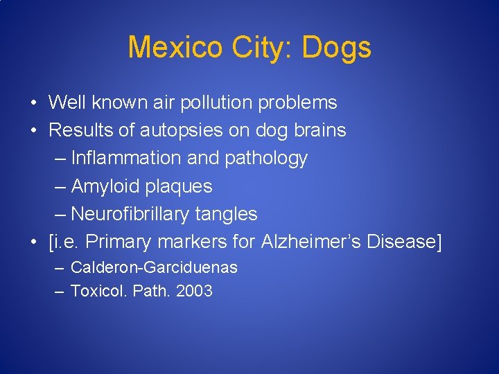 Mexico City: Dogs • Well known air pollution problems • Results of autopsies on