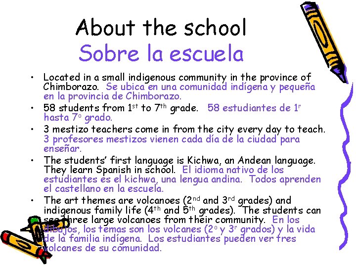 About the school Sobre la escuela • Located in a small indigenous community in