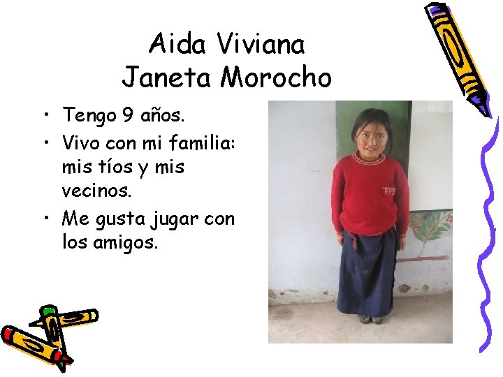Aida Viviana Janeta Morocho • Tengo 9 años. • Vivo con mi familia: mis
