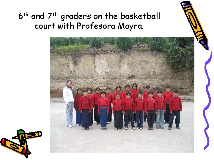 6 th and 7 th graders on the basketball court with Profesora Mayra. 