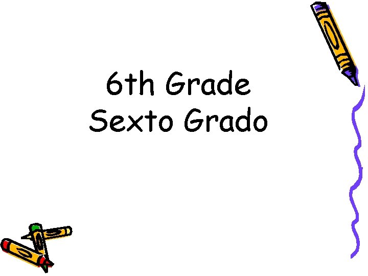 6 th Grade Sexto Grado 
