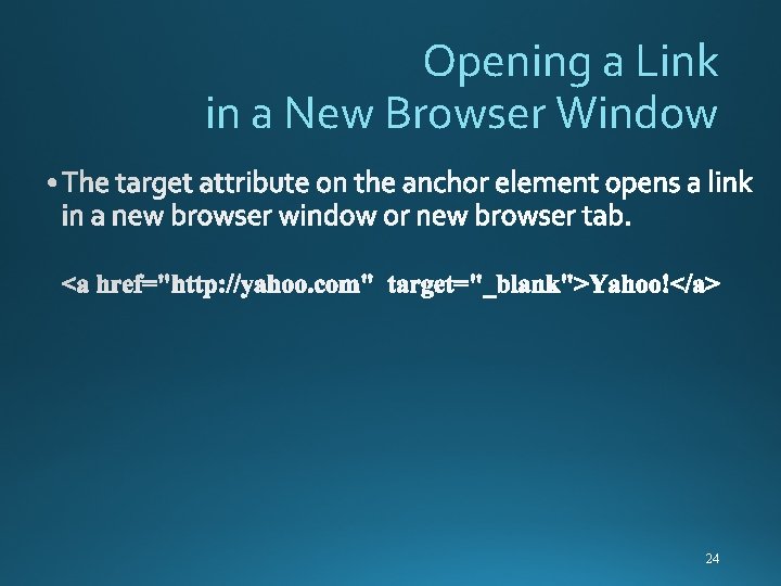 Opening a Link in a New Browser Window 24 