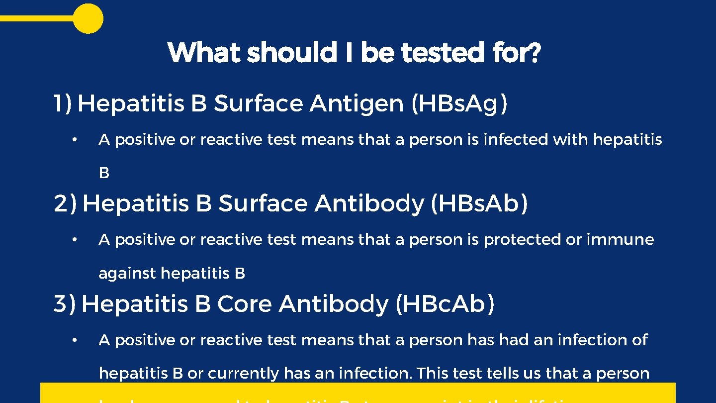 What should I be tested for? 1) Hepatitis B Surface Antigen (HBs. Ag) •
