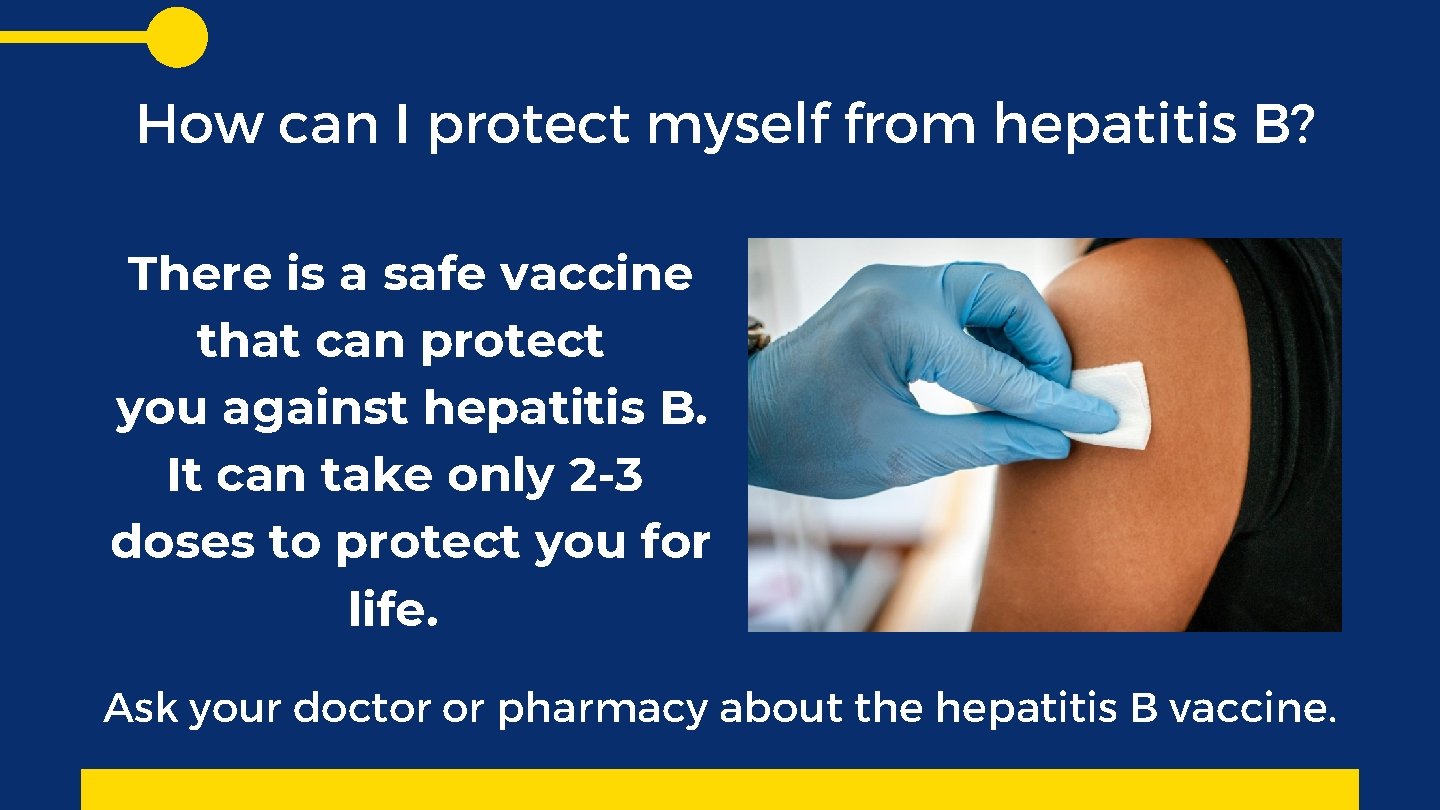 How can I protect myself from hepatitis B? There is a safe vaccine that