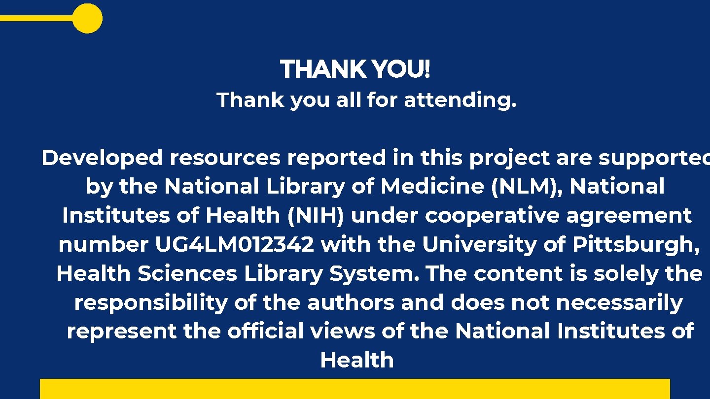 THANK YOU! Thank you all for attending. Developed resources reported in this project are