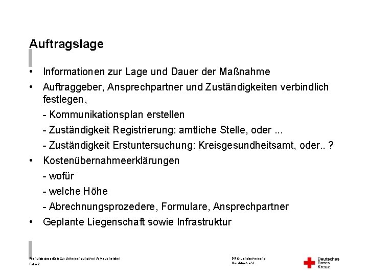 Auftragslage • Informationen zur Lage und Dauer der Maßnahme • Auftraggeber, Ansprechpartner und Zuständigkeiten