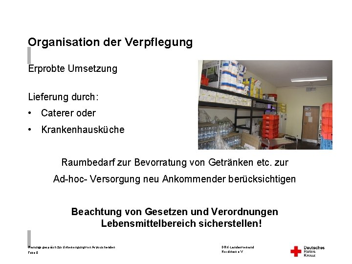 Organisation der Verpflegung Erprobte Umsetzung Lieferung durch: • Caterer oder • Krankenhausküche Raumbedarf zur