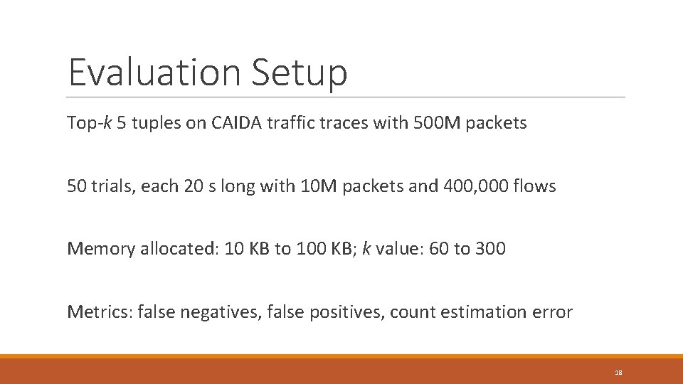 Evaluation Setup Top-k 5 tuples on CAIDA traffic traces with 500 M packets 50