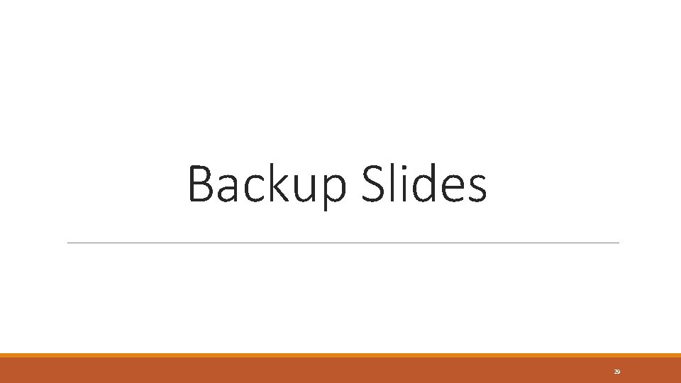 Backup Slides 29 