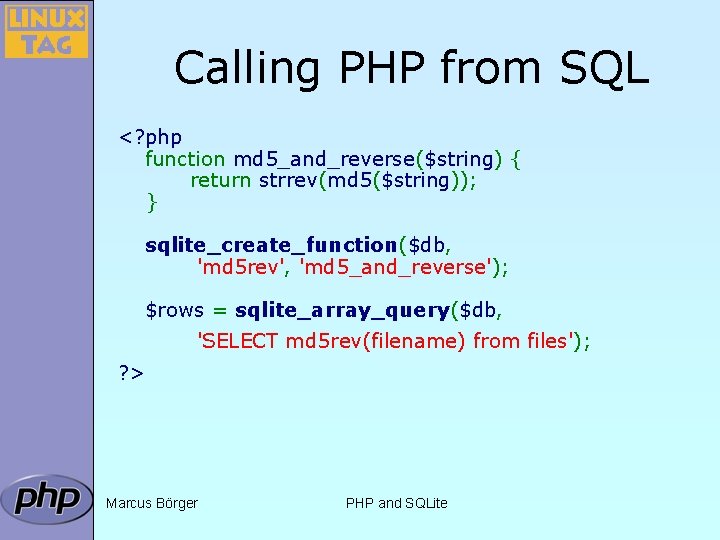 Calling PHP from SQL <? php function md 5_and_reverse($string) { return strrev(md 5($string)); }