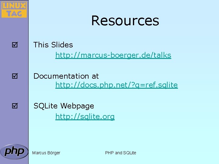 Resources þ This Slides http: //marcus-boerger. de/talks þ Documentation at http: //docs. php. net/?