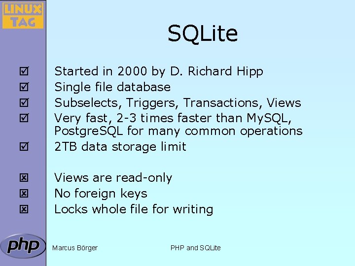 SQLite þ Started in 2000 by D. Richard Hipp Single file database Subselects, Triggers,