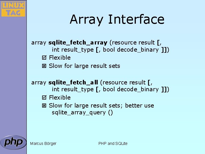 Array Interface array sqlite_fetch_array (resource result [, int result_type [, bool decode_binary ]]) þ
