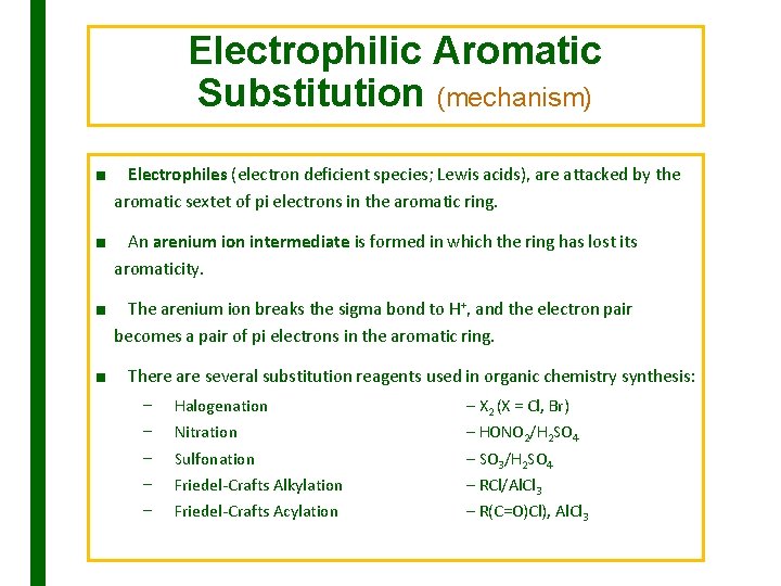 Electrophilic Aromatic Substitution (mechanism) ■ Electrophiles (electron deficient species; Lewis acids), are attacked by