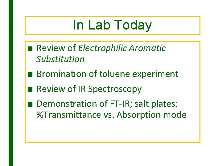 In Lab Today ■ Review of Electrophilic Aromatic Substitution ■ Bromination of toluene experiment