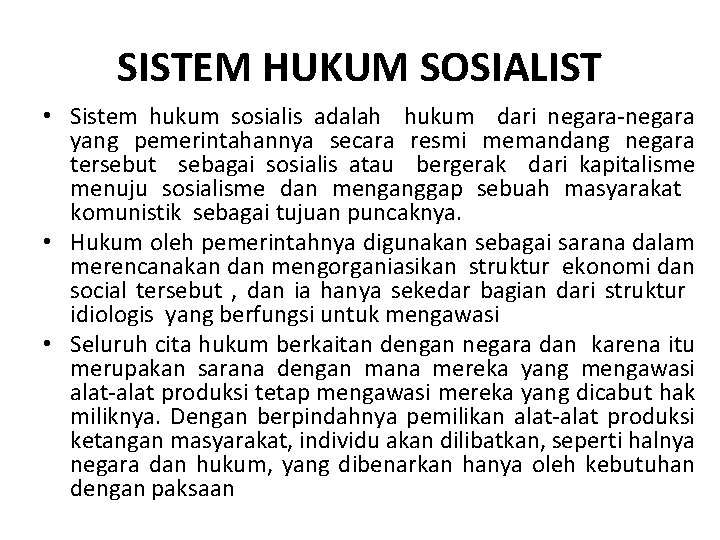 SISTEM HUKUM SOSIALIST • Sistem hukum sosialis adalah hukum dari negara-negara yang pemerintahannya secara