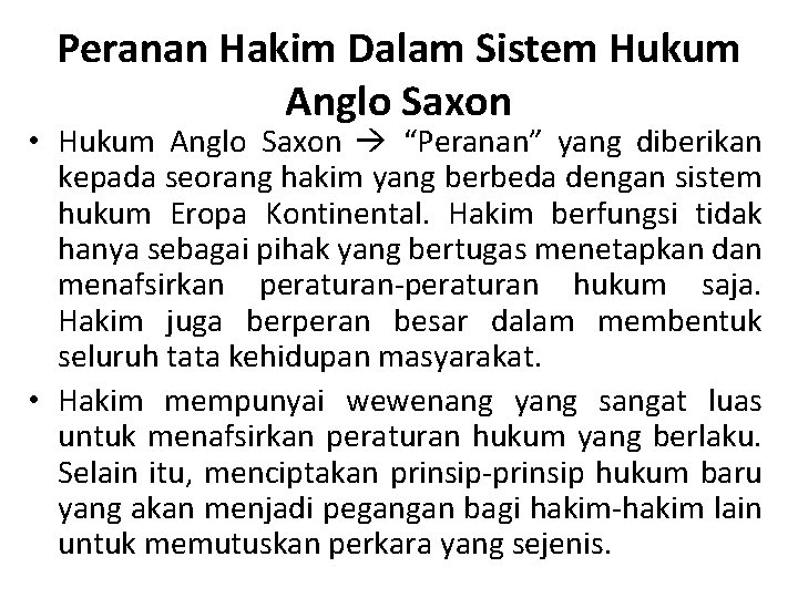 Peranan Hakim Dalam Sistem Hukum Anglo Saxon • Hukum Anglo Saxon “Peranan” yang diberikan