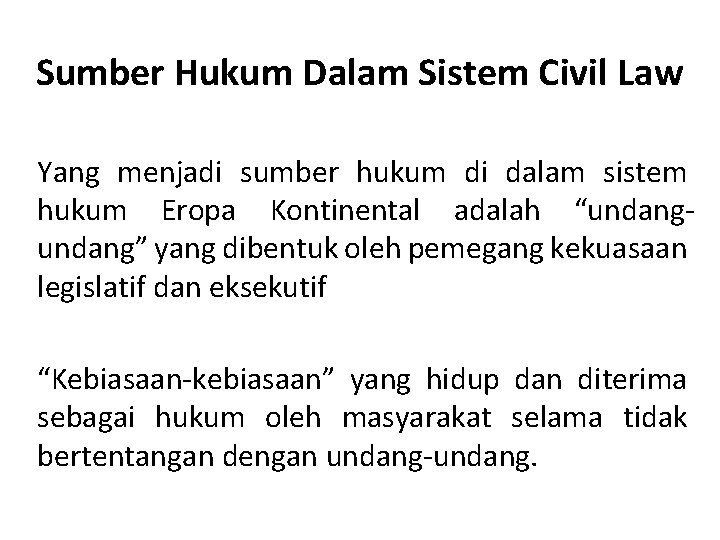 Sumber Hukum Dalam Sistem Civil Law Yang menjadi sumber hukum di dalam sistem hukum