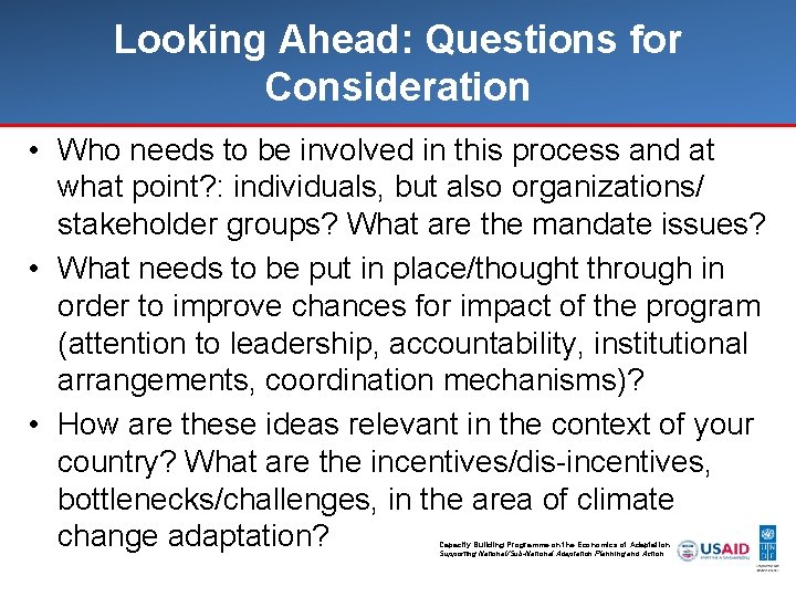 Looking Ahead: Questions for Consideration • Who needs to be involved in this process