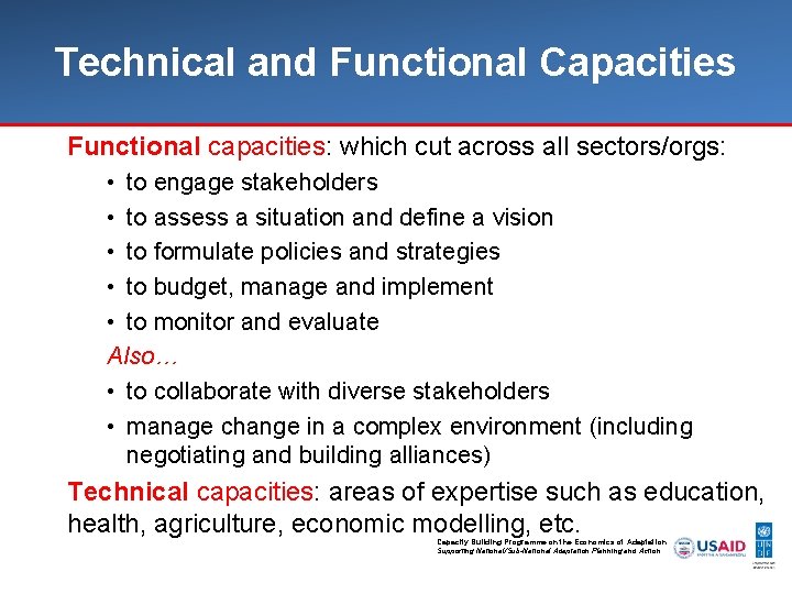 Technical and Functional Capacities Functional capacities: which cut across all sectors/orgs: • to engage