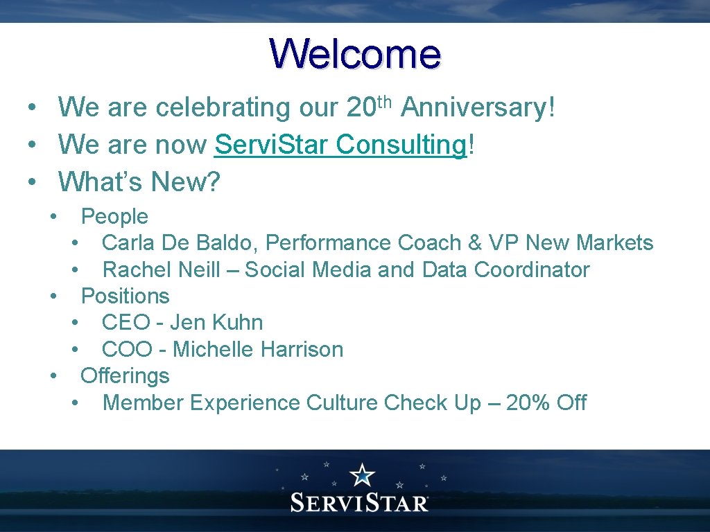 Welcome • We are celebrating our 20 th Anniversary! • We are now Servi.