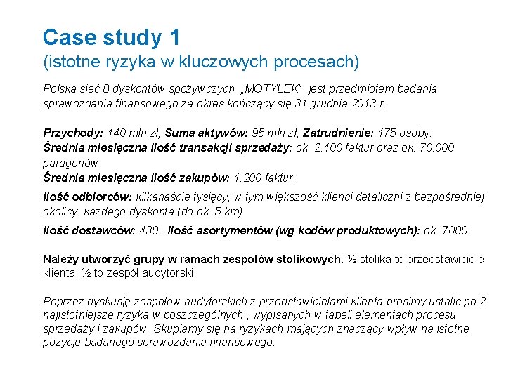 Case study 1 (istotne ryzyka w kluczowych procesach) Polska sieć 8 dyskontów spożywczych „MOTYLEK”