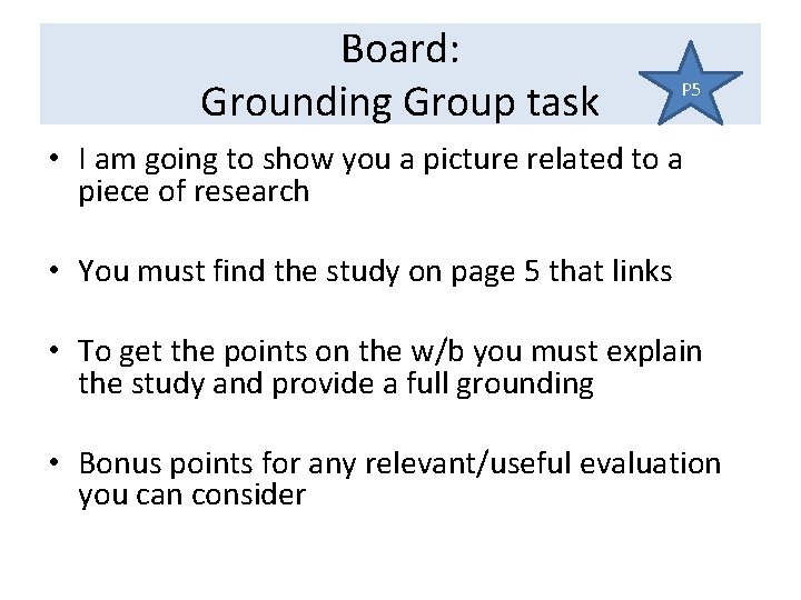 Board: Grounding Group task P 5 • I am going to show you a