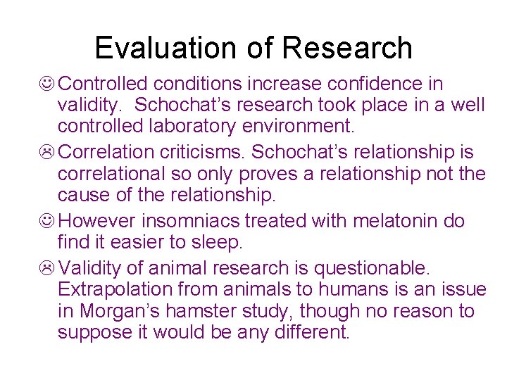 Evaluation of Research J Controlled conditions increase confidence in validity. Schochat’s research took place