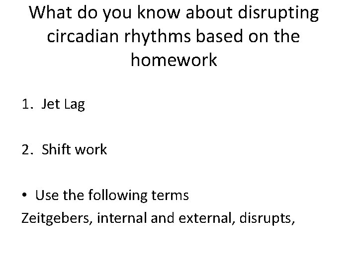 What do you know about disrupting circadian rhythms based on the homework 1. Jet