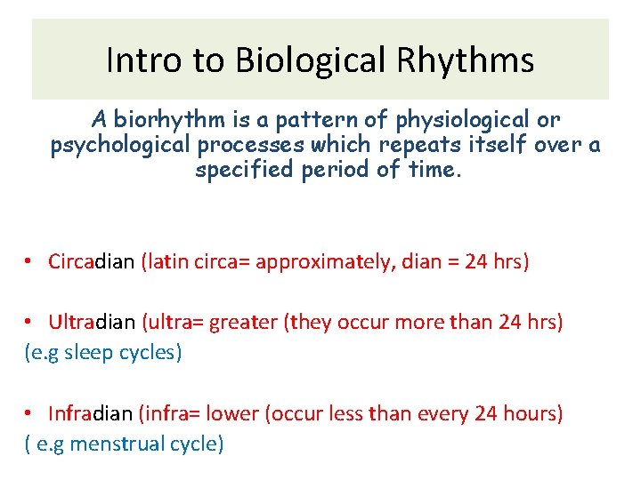 Intro to Biological Rhythms A biorhythm is a pattern of physiological or psychological processes